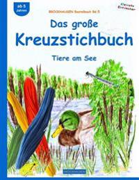 BROCKHAUSEN Bastelbuch Bd.5: Das große Kreuzstichbuch: Tiere am See
