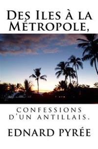 Des Iles à la Métropole, confessions d'un antillais