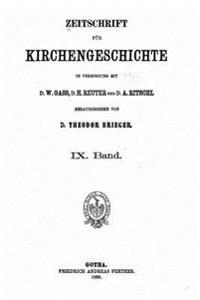 Zeitschrift Für Kirchengeschichte - IX Band