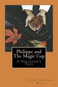 Philippe and the Magic Cup: A Voyageur's Tale