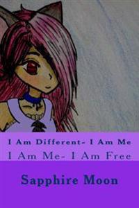 I Am Different- I Am Me: I Am Me- I Am Free