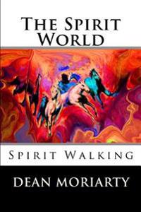 The Spirit World: Spirit Walking