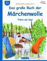 BROCKHAUSEN Bastelbuch Bd.11: Das große Buch der Märchenwolle: Tiere am See