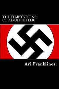 The Temptations of Adolf Hitler