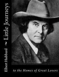 Little Journeys: to the Homes of Great Lovers