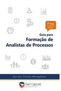 Guia para Formacao de Analistas de Processos: Gestão Por Processos de Forma Simples