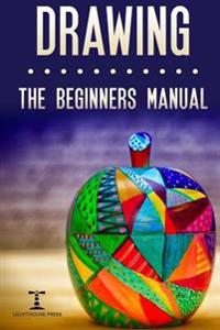 Drawing: The Beginners Manual - The Art of Drawing Zen Doodle Patterns from Scratch for Newbies