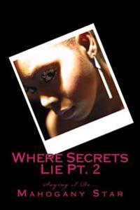 Where Secrets Lie Pt. 2: Saying I Do