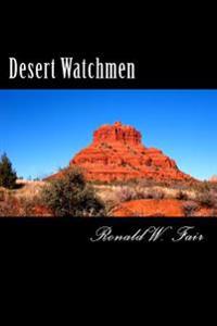 Desert Watchmen: Book 2 Wayne Downing Series