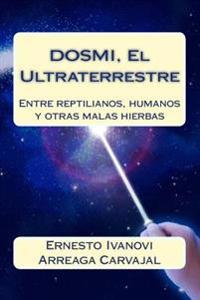 DOSMI, El Ultraterrestre: Entre reptilianos, humanos y otras malas hierbas