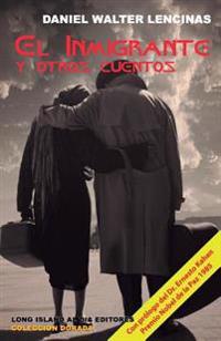 El Inmigrante Y Otros Cuentos