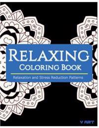 Relaxing Coloring Book: Coloring Books for Adults Relaxation: Relaxation & Stress Reduction Patterns