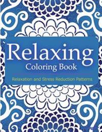 Bokomslag för "Relaxing Coloring Book: Coloring Books for Adults Relaxation: Relaxation & Stress Reduction Patterns"