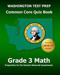 WASHINGTON TEST PREP Common Core Quiz Book Grade 3 Math: Preparation for the Smarter Balanced Assessments