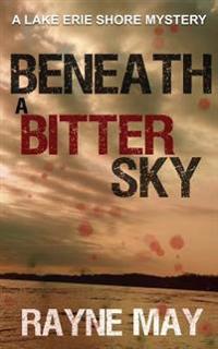 Beneath a Bitter Sky: A Lake Erie Shore Mystery