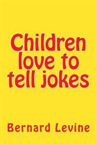 Children love to tell jokes