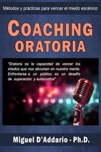 Coaching oratoria: Métodos y prácticas para vencer el miedo escénico
