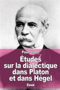 Études sur la dialectique dans Platon et dans Hégel