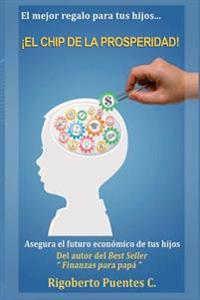 El Chip de la Prosperidad: El mejor regalo para tus hijos