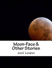 Moon-face & Other Stories