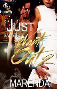 Just Say You Want Out