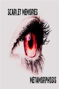 Scarlet Memories Vol. 2: Metamorphosis