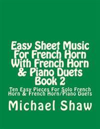 Easy Sheet Music For French Horn With French Horn & Piano Duets Book 2