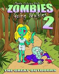 Zombie Coloring Book: Zombies Going Walkies 2 (The Great Outdoors)