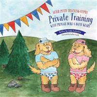 After Potty Training Comes Private Training: With Private Duke and Daisy Wears