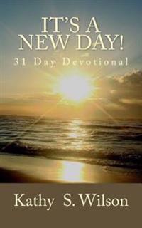 It's a New Day!: 31 Day Devotional