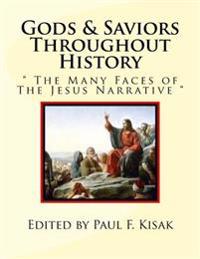 Gods & Saviors Throughout History: " The Many Faces of The Jesus Narrative "