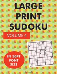 Large Print Sudoku Volume 4: 100 sudoku puzzles in large print 30pt font size