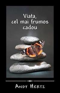 Viata, Cel Mai Frumos Cadou: Venit Odata Cu Prima Bataie a Inimii Tale