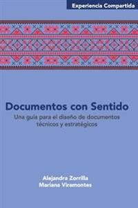 Documentos con sentido: Una guía para el diseño de documentos técnicos y estratégicos.