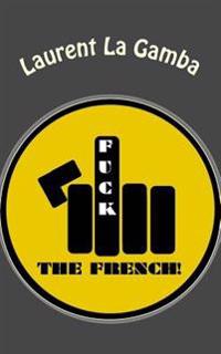 Bokomslag för "Fuck the French!"
