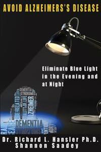 Avoid Alzheimer's Disease: Eliminate blue light at night