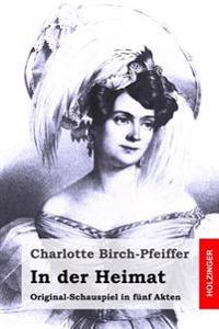 In der Heimat: Original-Schauspiel in fünf Akten