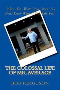 The Colossal Life of Mr. Average