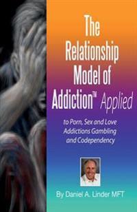The Relationship Model of Addiction Applied