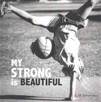 My Strong is Beautiful: Empower. Inspire. Play.