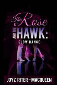 The Rose and The Hawk: #4 Slow Dance