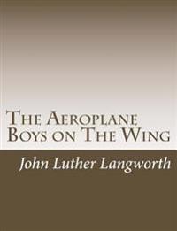 The Aeroplane Boys on the Wing: Or, Aeroplane Chums in the Tropics