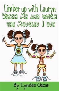 Limber Up With Lauryn: Watch Me and Watch The Muscles I Use!