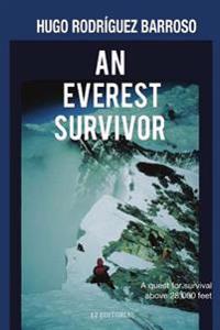 An Everest Survivor: A Quest for Survival Above 28,000 Feet