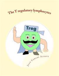 The T regulatory lymphocytes: Controlling the immune army