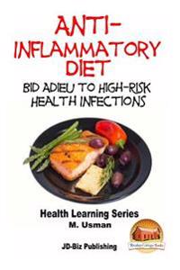 Anti-Inflammatory Diet - Bid Adieu to High-Risk Health Infections