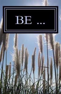 Be ...