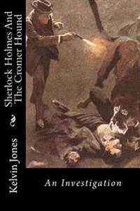 Sherlock Holmes And The Cromer Hound: An Investigation