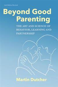 Beyond Good Parenting: The Art & Science of Behavior, Learning, and Partnership