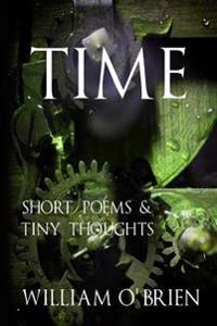 Time - Tiny Thoughts: A collection of tiny thoughts to contemplate - spiritual philosophy